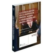 Imagen de La Conciliacion En Audiencia Previa: Analisis Y Tecnicas Para Una G