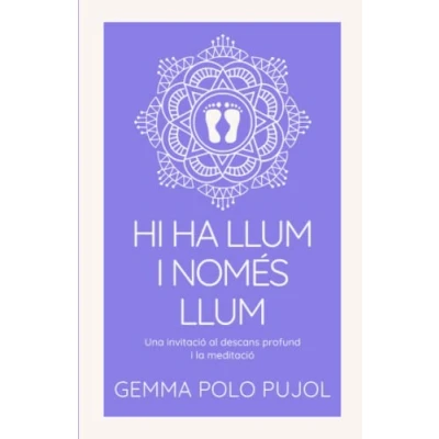 Imagen de Hi ha llum i només llum: Una invitació al descans profund la meditació