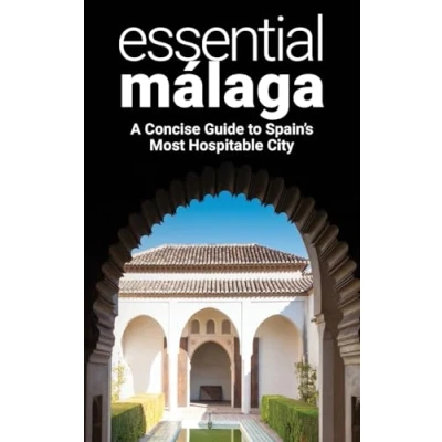 Imagen de Essential Málaga: A Concise Guide To Spain S Most Hospitable City