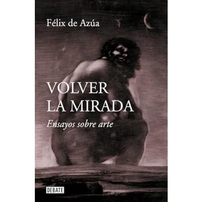 Imagen de Volver la mirada: Ensayos sobre arte (Ensayo y Pensamiento)