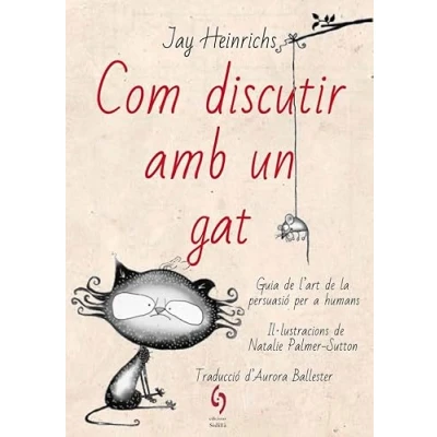 Imagen de Com Discutir Amb Un Gat Guia Del&#039;art de la Persuasio per a humans: l’art persuasió 8 (Busca raons)