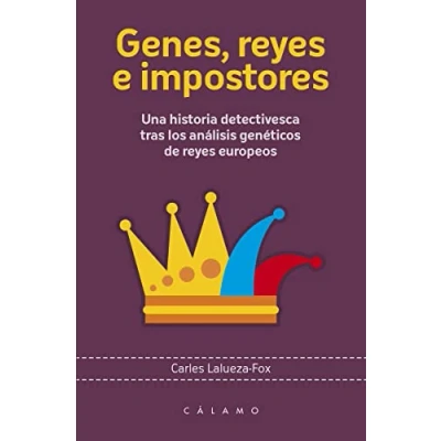 Imagen de Genes Reyes E Impostores: Una historia detectivesca tras los análisis genéticos DE rey (ARCA DARWIN)