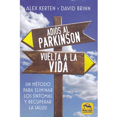 Imagen de Adiós al Parkinson, vuelta a la Vida. Un método para eliminar los síntomas y recuperar salud: volver 13,5 x 20,5 cm (Biblioteca del Bienestar)