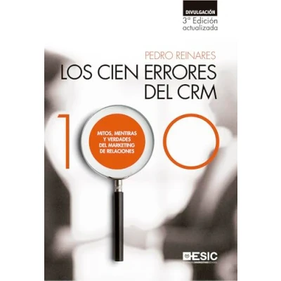 Imagen de Cien errores DEL CRM,Los (3ª ed.): MITOS, MENTIRAS Y VERDADES MARKETING DE RELACIONES (SIN COLECCION)