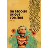 Imagen de On Récolte Ce Que Lon Sème (ebook)