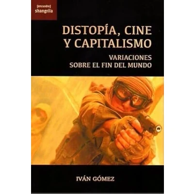 Imagen de Distopía, cine y capitalismo: Variaciones sobre el fin del mundo: 46 ([Encuadre])