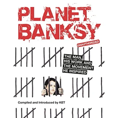 Imagen de Planet Banksy: The Man His Work And Movement He Inspired