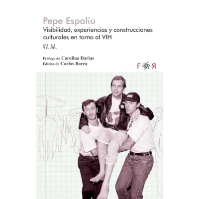Imagen de Pepe Espaliú (2ª Ed.): Visibilidad, experiencias y construcciones culturales en tor (FLORESRARAS)