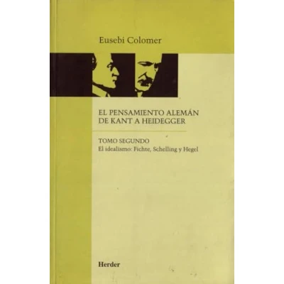 Imagen de El pensamiento alemán de Kant a Heidegger tomo II: idealismo: Fichte, Schelling y Hegel