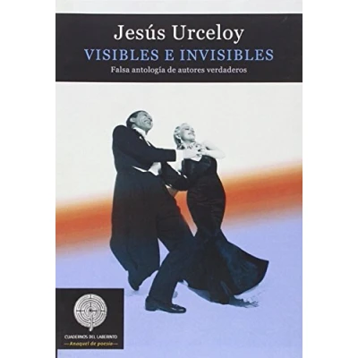 Imagen de Visibles E Invisibles: FALSA ANTOLOGÍA DE AUTORES VERDADEROS (ANAQUEL POESIA)