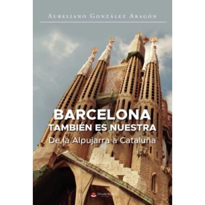 Imagen de Barcelona también es nuestra: De la Alpujarra a Cataluña (SIN COLECCION)