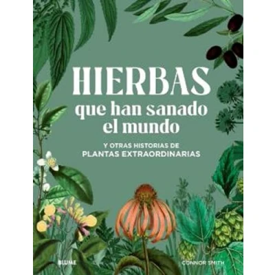 Imagen de Hierbas que han sanado el mundo: y otras historias de plantas extraordinarias (JARDIN)