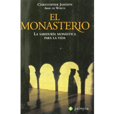 Imagen de El monasterio : la sabiduría monástica para vida