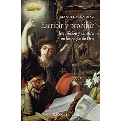 Imagen de Escribir y prohibir: Inquisición censura en los Siglos de Oro (Historia. Serie menor)