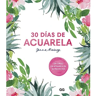 Imagen de 30 Días de acuarela. Un Curso acuarela En Proyectos (SIN COLECCION)