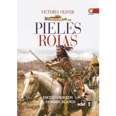 Imagen de PIELES ROJAS. ENCUENTROS E INTERCAMBIOS CON EL HOMBRE BLANCO (Crónicas de la Historia)