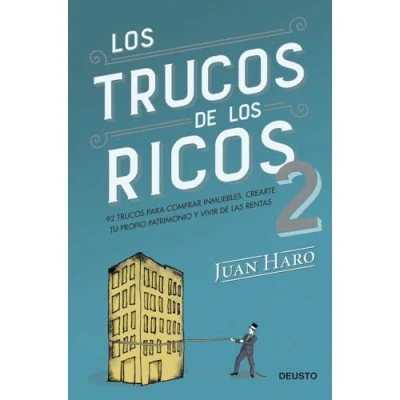 Imagen de los trucos de ricos 2ª parte: 92 para comprar inmuebles, crear tu propio patrimonio y vivir las rentas (Deusto)