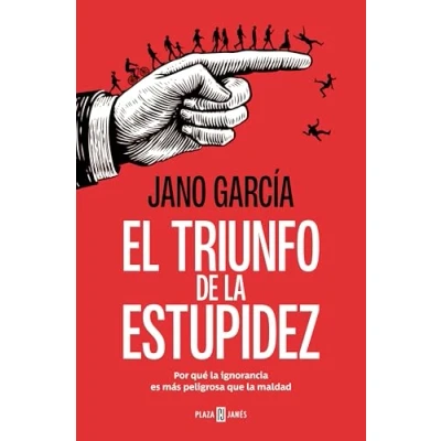 Imagen de El triunfo de la estupidez: Por qué ignorancia es más peligrosa que maldad (Obras diversas)