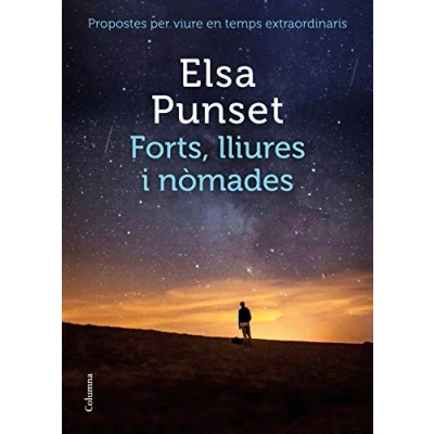 Imagen de Forts, lliures i nòmades: Propostes per viure en temps extraordinaris (NO FICCIÓ COLUMNA)