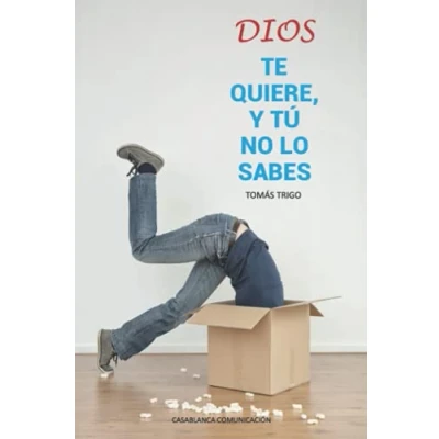 Imagen de Dios te quiere y tú no lo sabes: Para darte cuenta de cuánto ama