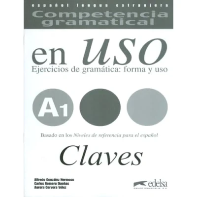 Imagen de Competencia gramatical en uso A1 libro de claves: Ejercicios gramatica forma y claves (Competecia uso)