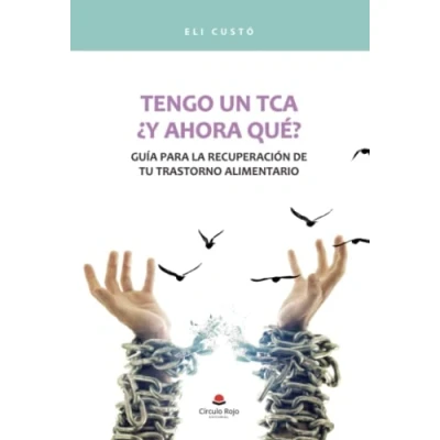 Imagen de Tengo un TCA: ¿y ahora qué? Guía para la recuperación de tu trastorno alimentario (SIN COLECCION)