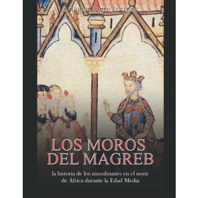 Imagen de los moros del Magreb: la historia de musulmanes en el norte África durante Edad Media