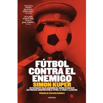 Imagen de Fútbol Contra El Enemigo ediciones surtidos: Un Fascinante Viaje Alrededor del Mundo En Busca de Los Vinculos Secretos Entre Futbol, Poder y La Cultura [Español] (FONDO)