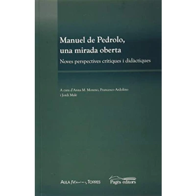 Imagen de Manuel de Pedrolo, Una Mirada Oberta. Noves Perspectives Crítiques I Didàctiques: 11 (Trossos)
