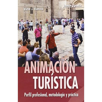 Imagen de Animación turística: Perfil profesional, metodología y práctica: 49 (Escuela de animación)