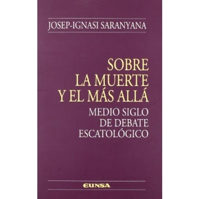 Imagen de Sobre la muerte y el más allá: Medio Siglo de Debate Escatologico (Teológia)