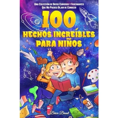 Imagen de 100 hechos increíbles para niños: Una colección de Datos curiosos y fascinantes que no puedes dejar conocer (Exploradores Atemporales: Divertidos Niños, Adolescentes Adultos)