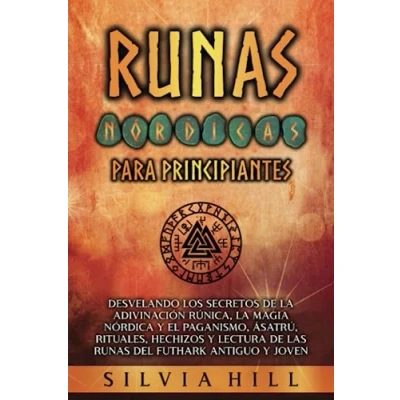 Imagen de runas nórdicas para principiantes: Desvelando los secretos de la adivinación rúnica, magia nórdica y el paganismo, Ásatrú, rituales, hechizos lectura las del Futhark antiguo joven