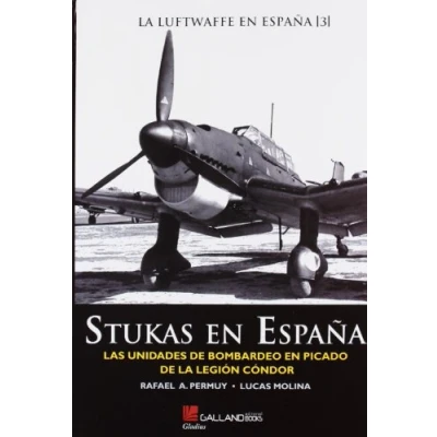 Imagen de Stukas En España: Las Unidades De Bombardeo Picado La Legio N Co