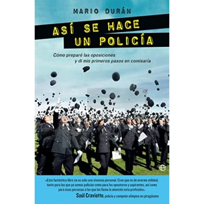 Imagen de Así Se Hace Un Policía: Cómo preparé las oposiciones y di mis primeros pasos en comisaría (Fuera de colección)