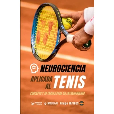 Imagen de Neurociencia aplicada al Tenis: Concepto y 70 tareas para su entrenamiento