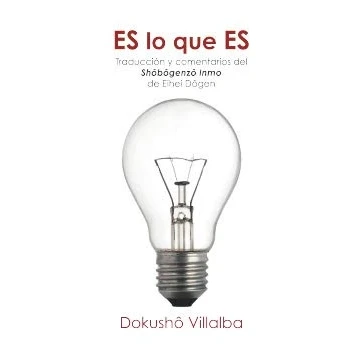 Imagen de Es lo que Es: Traducción y comentarios del SHôbogenzô Inmo de Eihei Dôgen: 9 (De Corazón a Corazón)