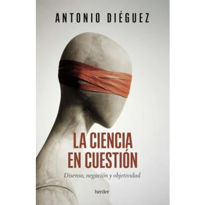 Imagen de La ciencia en cuestión: Disenso, negación y objetividad