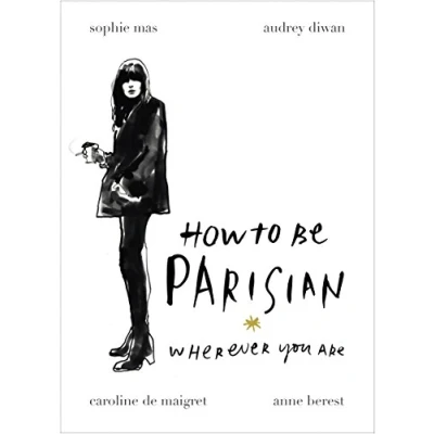 Imagen de How To Be Parisian: Wherever You Are