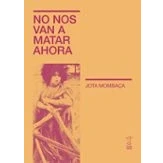 Imagen de No Nos Van A Matar Ahora