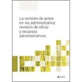 Imagen de La revisión de actos en vía administrativa: oficio y recursos administrativos (MANUALES PROFESIONALES)