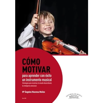 Imagen de CÓMO MOTIVAR para aprender con éxito un instrumento B.3888: Estrategias incentivar el estudio desarrollando la inteligencia emocional