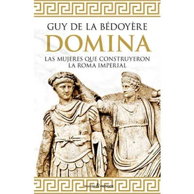 Imagen de Domina: LAS MUJERES QUE CONSTRUYERON LA ROMA IMPERIAL (HISTORIA)