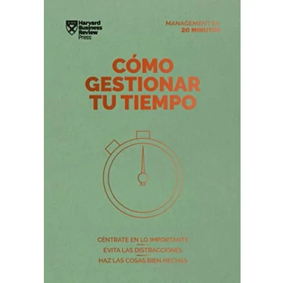 Imagen de Cómo gestionar tu tiempo (Serie Management en 20 minutos): Céntrate lo importante, evita las distracciones, haz cosas bien hechas