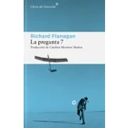 Imagen de La Pregunta 7 Catalina Martínez Muñoz (traducción), Richard Flanagan (autor)