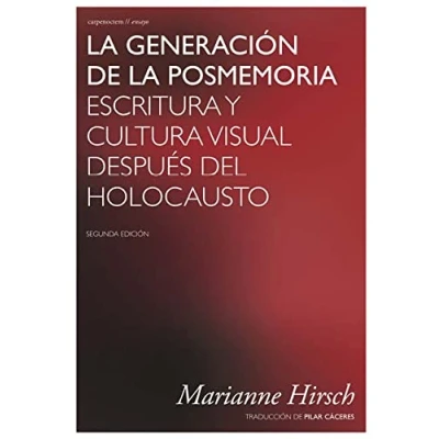 Imagen de la generación de posmemoria: Escritura y cultura visual después del Holocausto (ENSAYO)