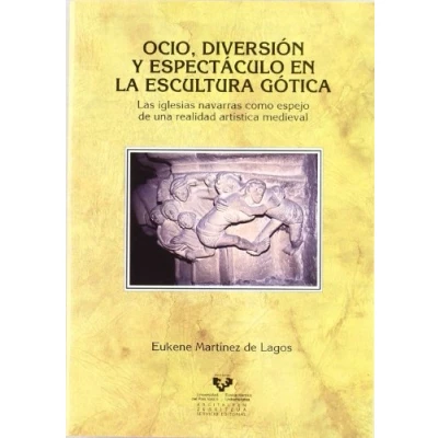 Imagen de Ocio, diversión y espectáculo en la escultura gótica: Las iglesias navarras como espejo de una realidad artística Medieval (Historia Moderna)
