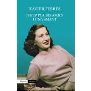 Imagen de Josep Pla: sis amics i una amant (EMPURIES NARRATIVA)