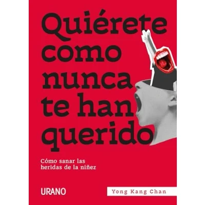 Imagen de Quiérete como nunca te han querido: Cómo sanar las heridas de la niñez (Crecimiento personal)