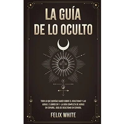 Imagen de La Guía de lo Oculto: Todo que Querías Saber Sobre el Ocultismo y las Auras. 2 Libros en 1 Completa Auras Español, Español
